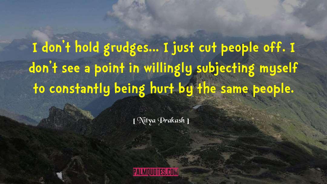 Cut People Off quotes by Nitya Prakash