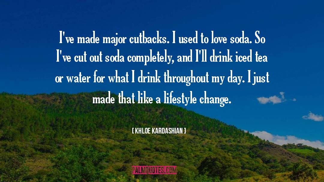 Cutbacks quotes by Khloe Kardashian