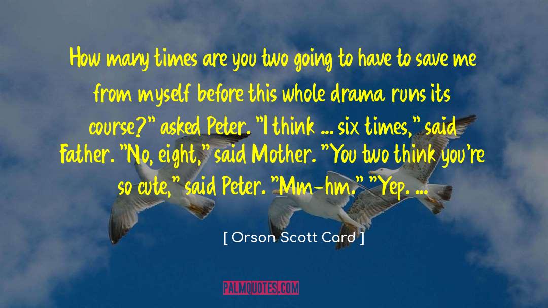 Cute Alpha Phi quotes by Orson Scott Card