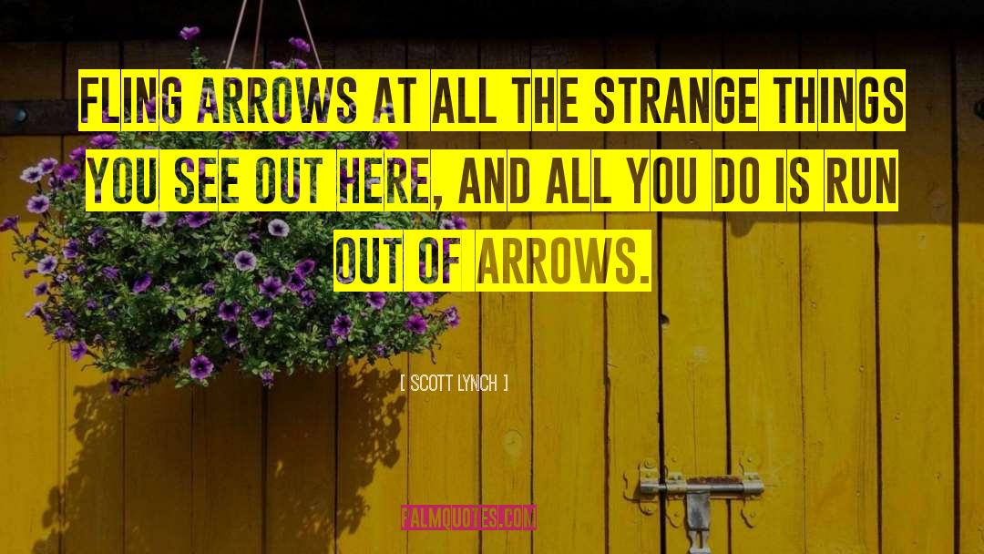 Cute Arrows quotes by Scott Lynch