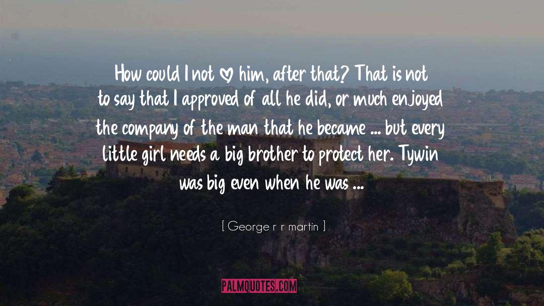 Cute Big Brother And Little Sister quotes by George R R Martin