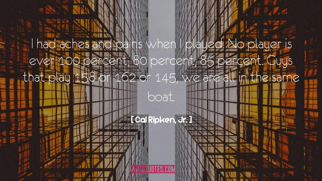 Cute Boat quotes by Cal Ripken, Jr.