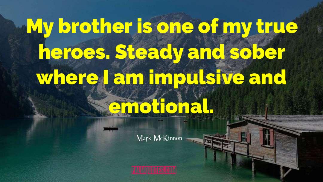 Cute Brother quotes by Mark McKinnon