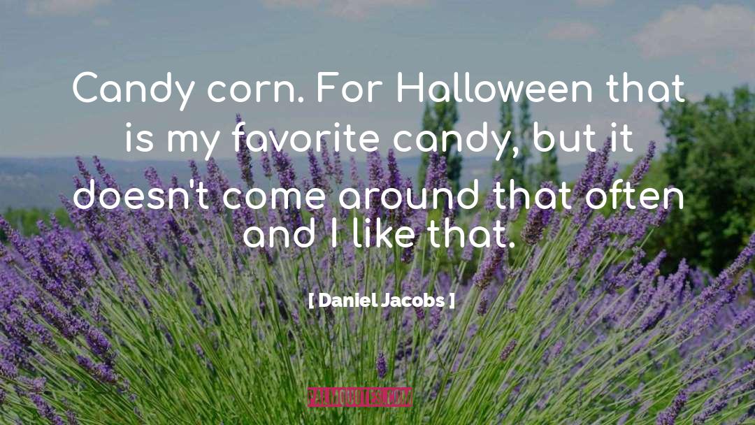 Cute Candy Corn quotes by Daniel Jacobs