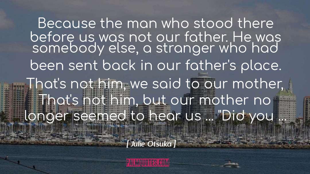 Cute Fathers Day quotes by Julie Otsuka
