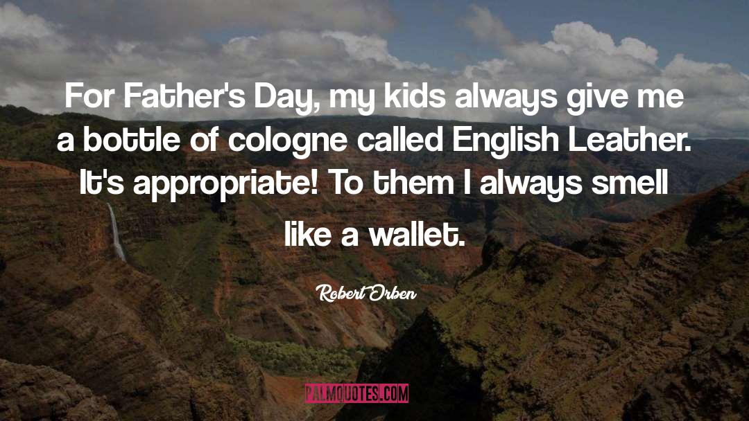 Cute Fathers Day quotes by Robert Orben