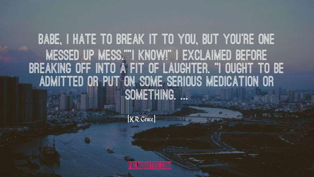 Cute Funny quotes by K.R. Grace