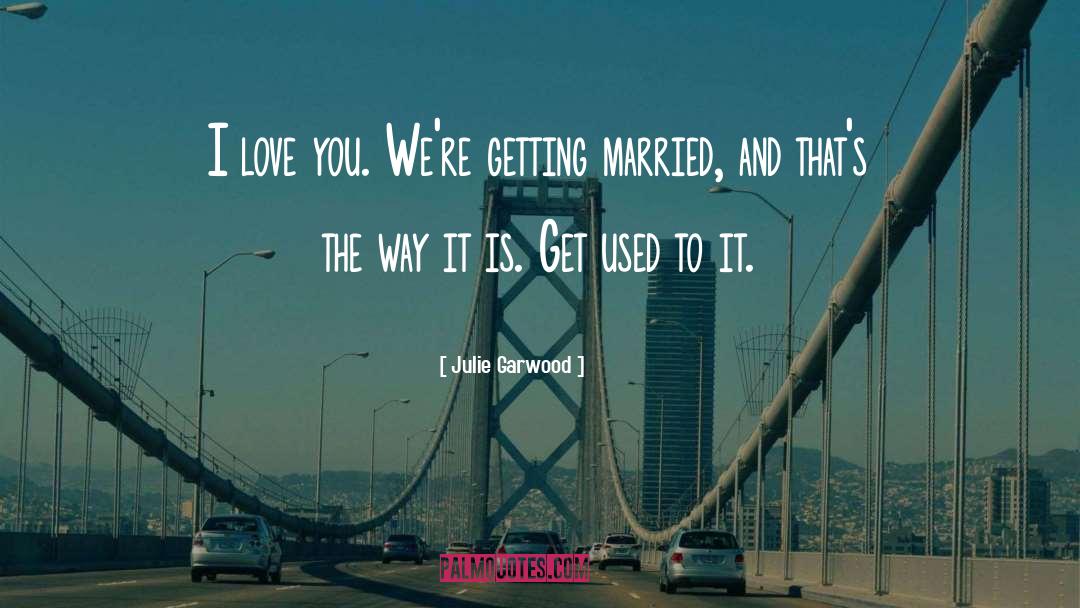 Cute Getting Married quotes by Julie Garwood