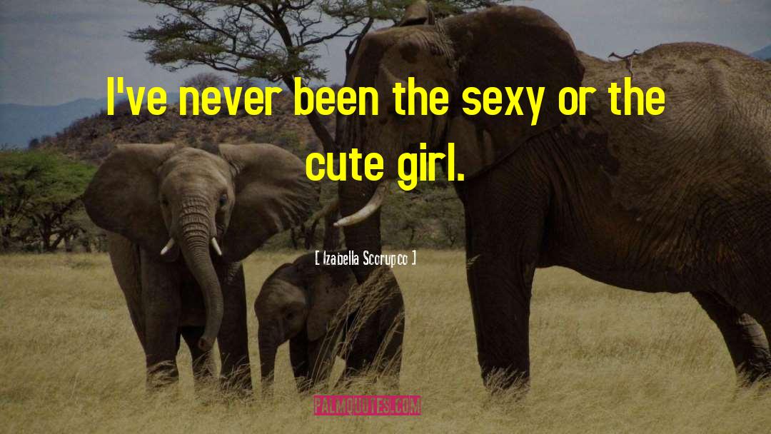 Cute Girl quotes by Izabella Scorupco