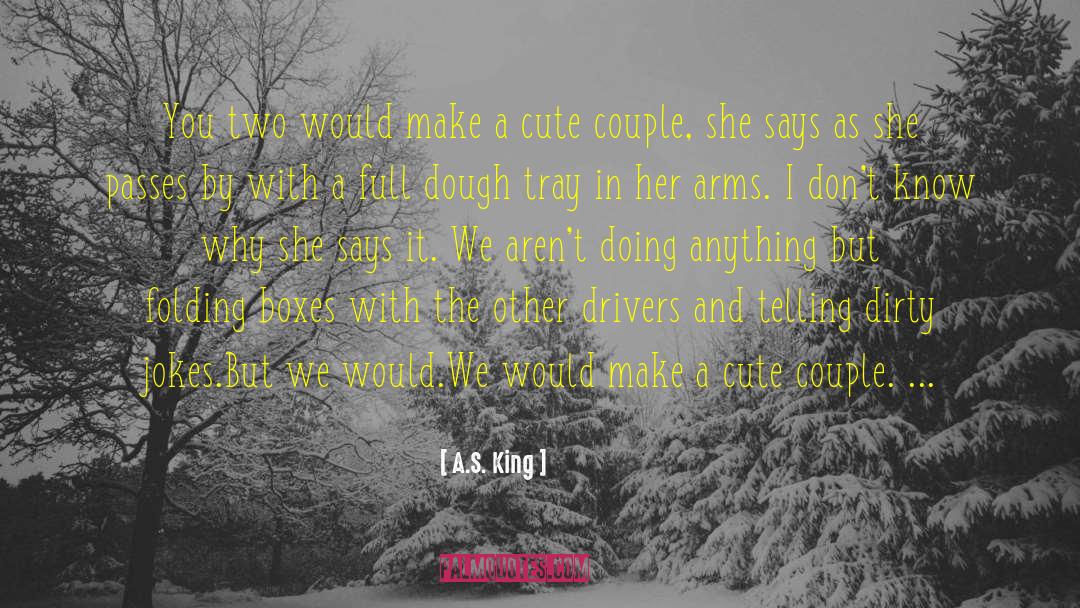 Cute Guys quotes by A.S. King