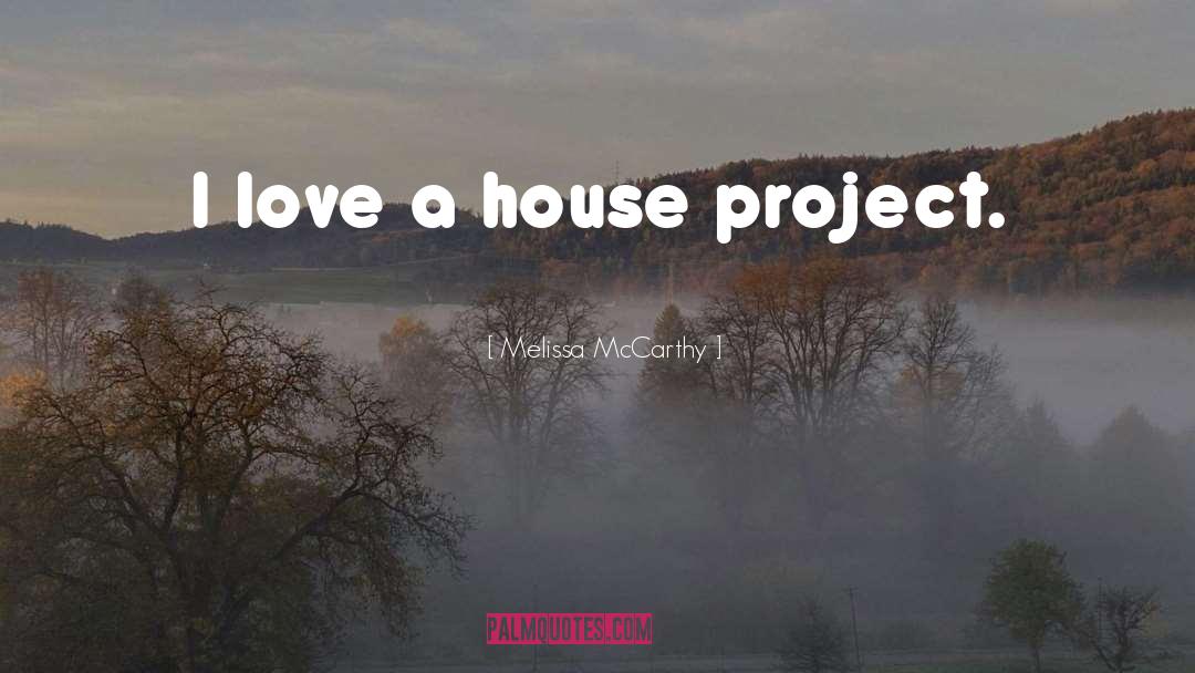 Cute House quotes by Melissa McCarthy