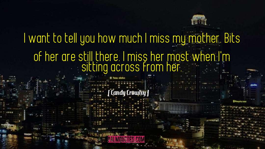 Cute How Much I Miss You quotes by Candy Crowley