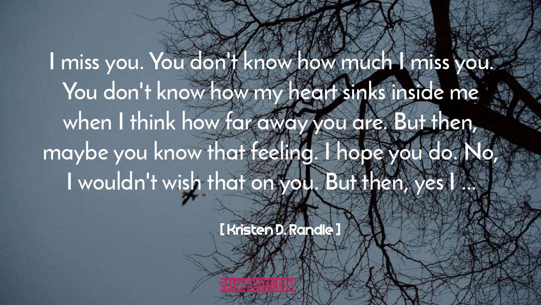 Cute How Much I Miss You quotes by Kristen D. Randle