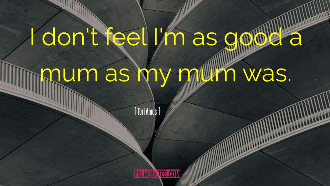 Cute Mum quotes by Tori Amos