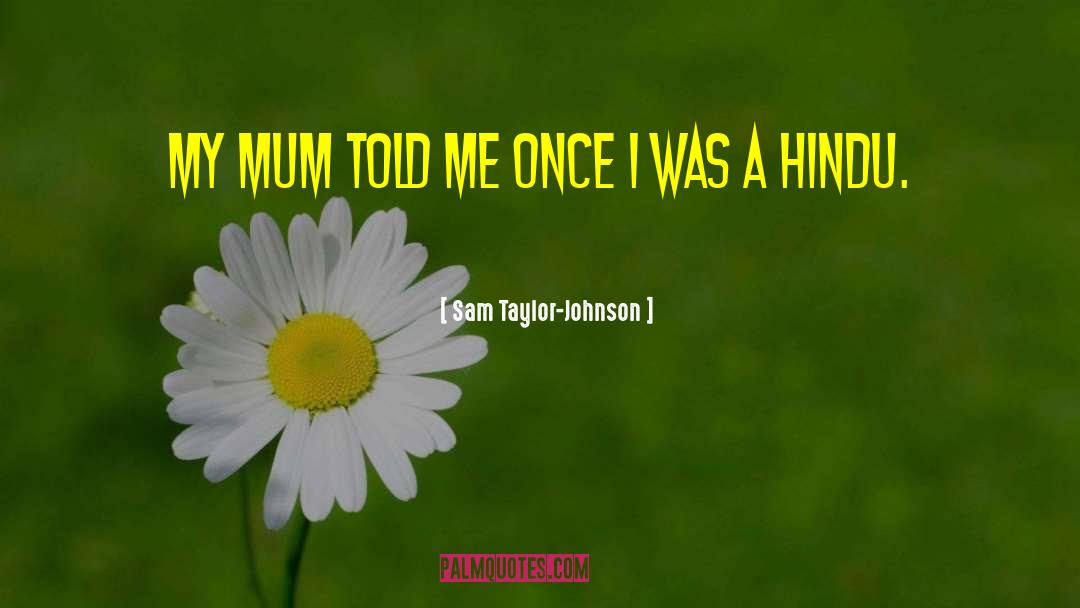Cute Mum quotes by Sam Taylor-Johnson