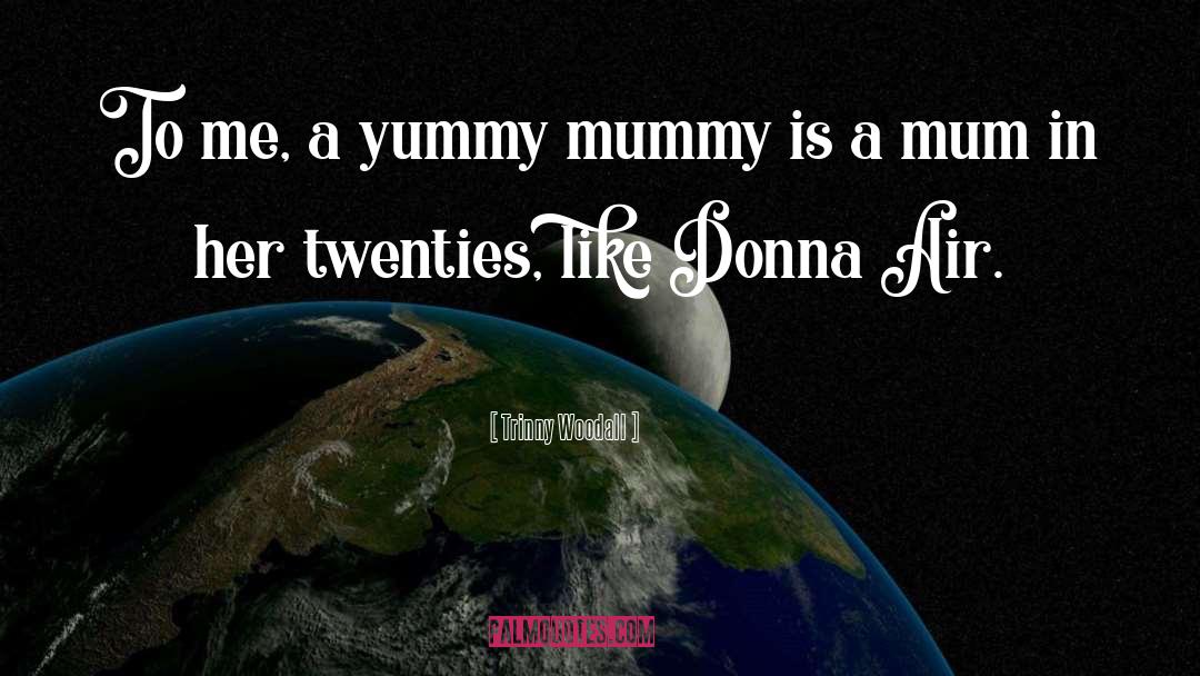 Cute Mum quotes by Trinny Woodall