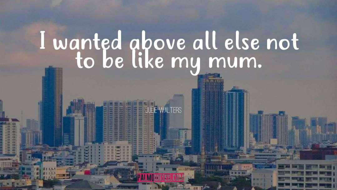 Cute Mum quotes by Julie Walters