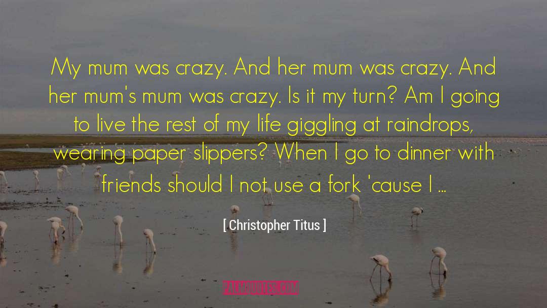 Cute Mum quotes by Christopher Titus