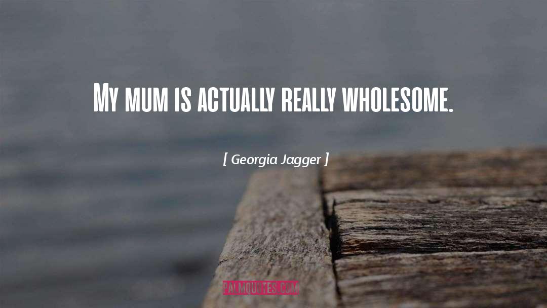 Cute Mum quotes by Georgia Jagger