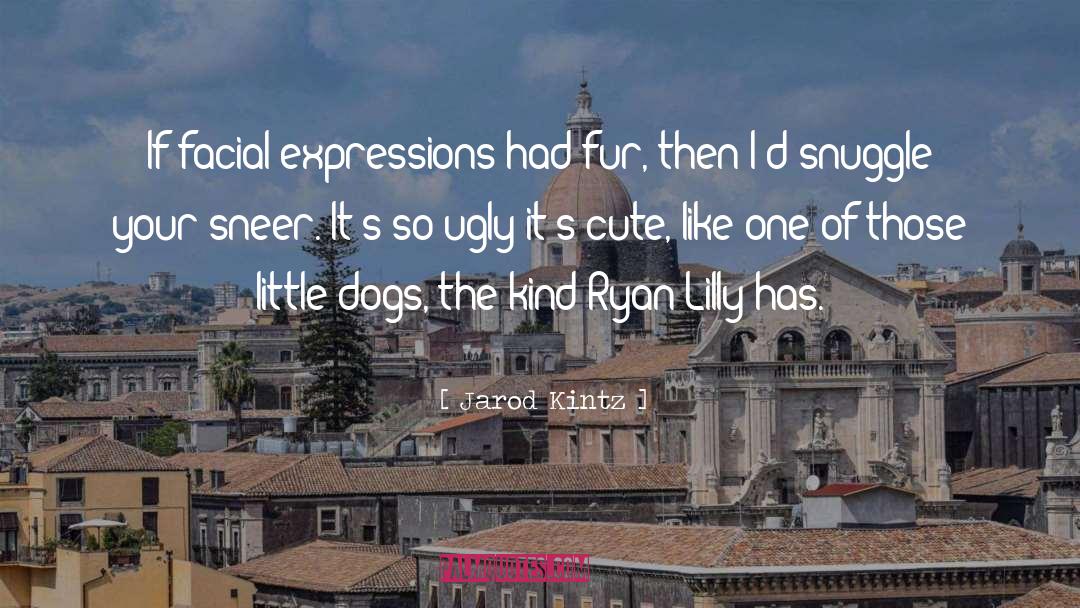 Cute Puppy quotes by Jarod Kintz