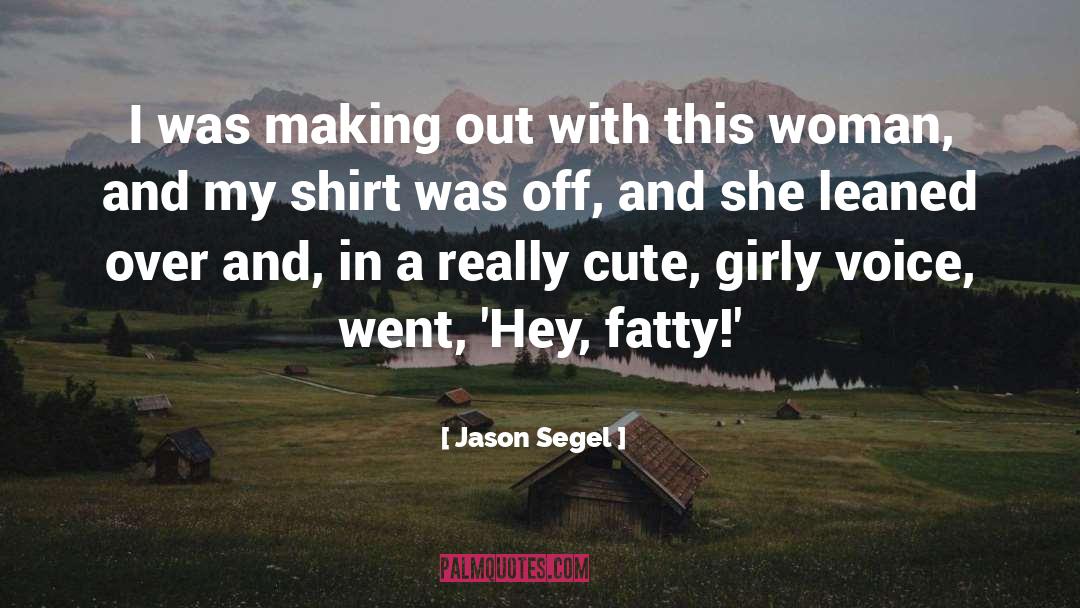 Cute Shirt quotes by Jason Segel