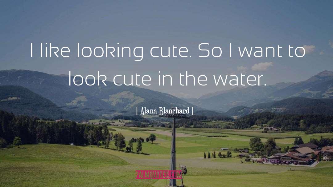 Cute Song Lyric quotes by Alana Blanchard