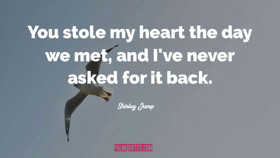 Cute Stole My Heart quotes by Shirley Jump