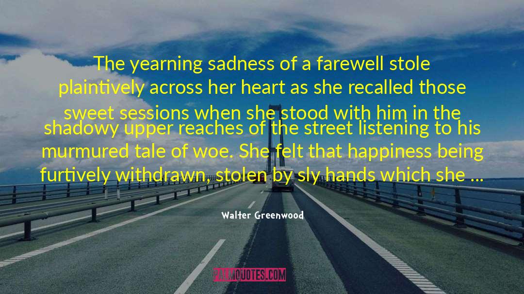 Cute Stole My Heart quotes by Walter Greenwood