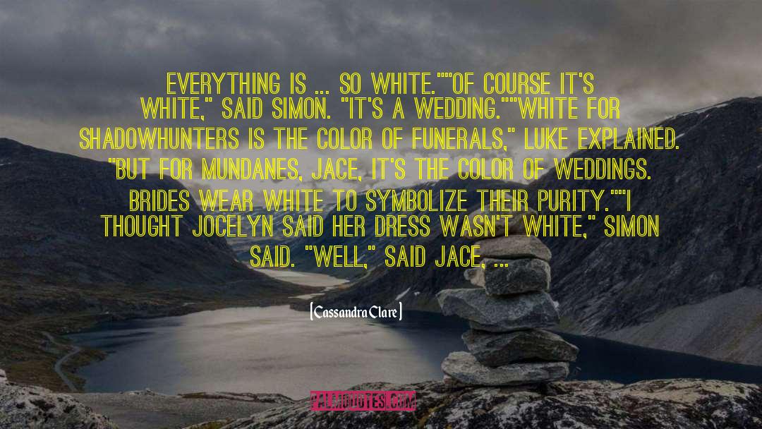 Cute Wedding Dress quotes by Cassandra Clare