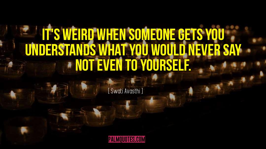 Cute Weird quotes by Swati Avasthi