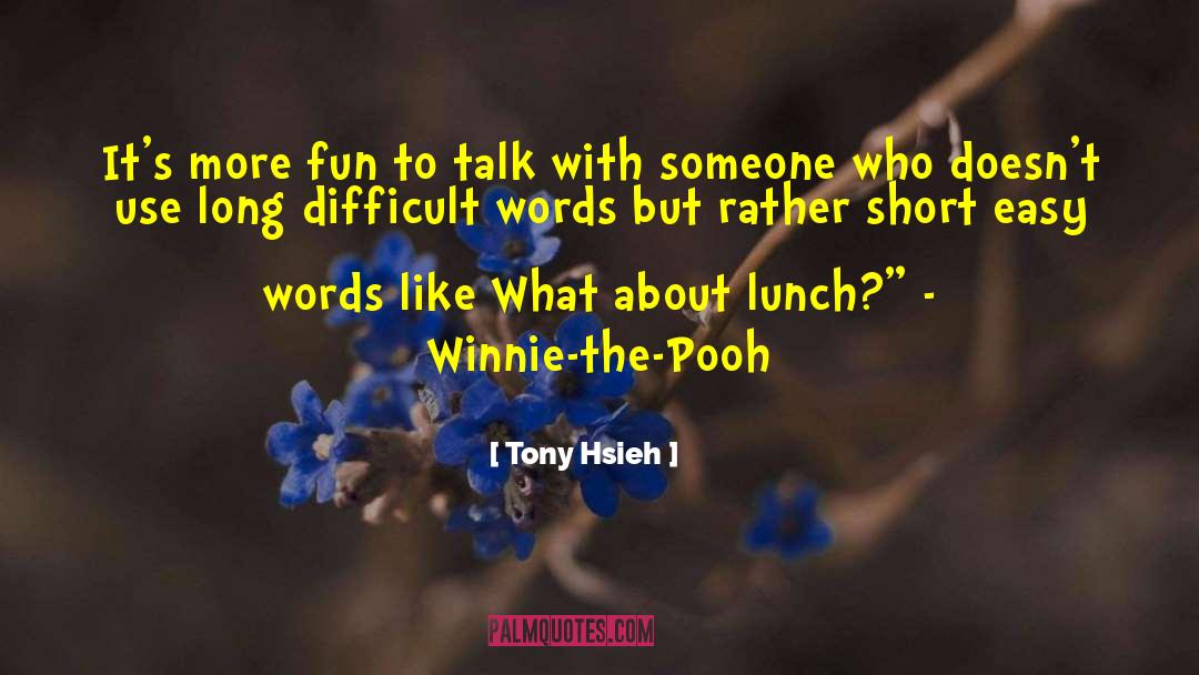 Cute Winnie The Pooh quotes by Tony Hsieh