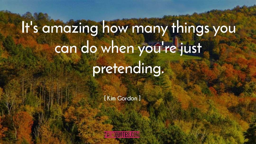 Cute Youre Amazing quotes by Kim Gordon