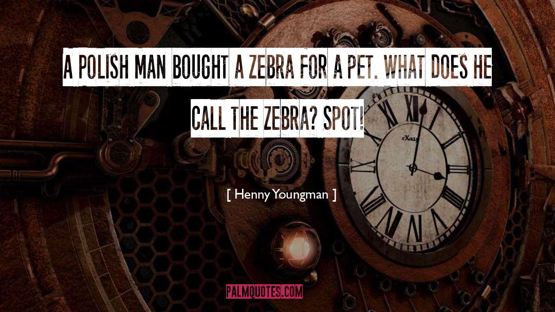 Cute Zebra quotes by Henny Youngman
