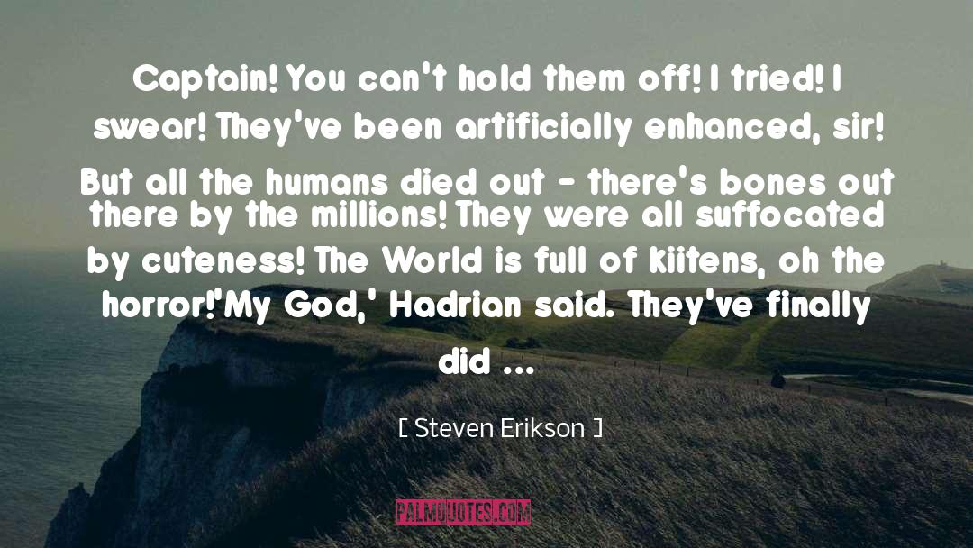 Cuteness quotes by Steven Erikson