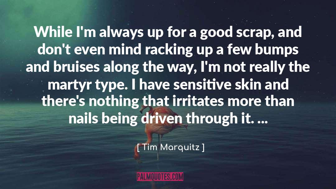 Cuts And Bruises quotes by Tim Marquitz