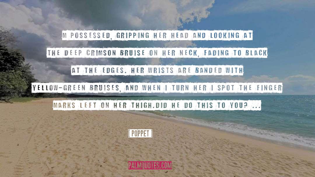 Cuts And Bruises quotes by Poppet