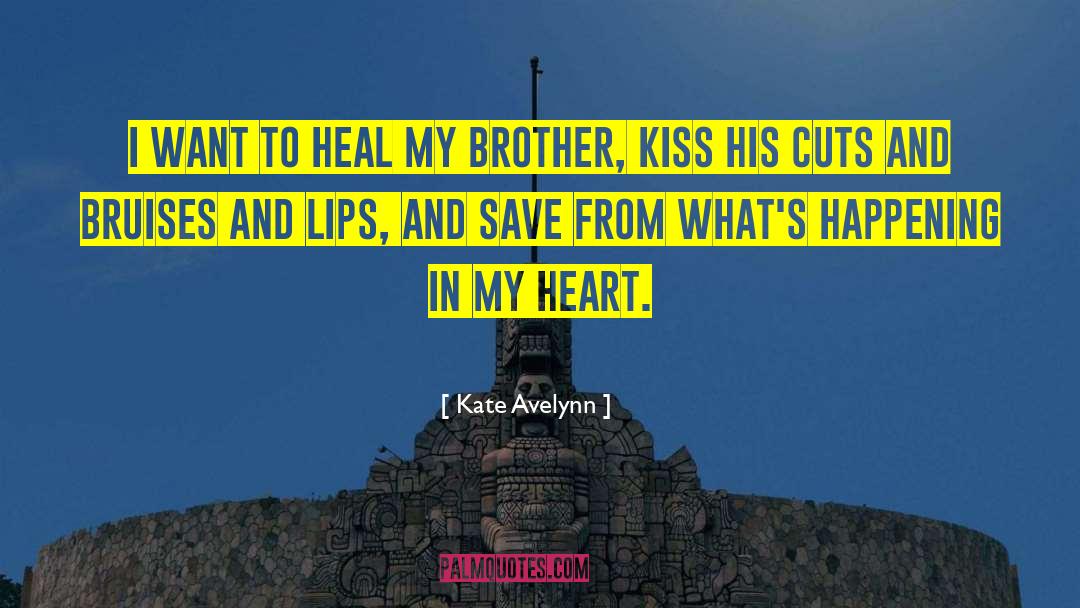 Cuts And Bruises quotes by Kate Avelynn