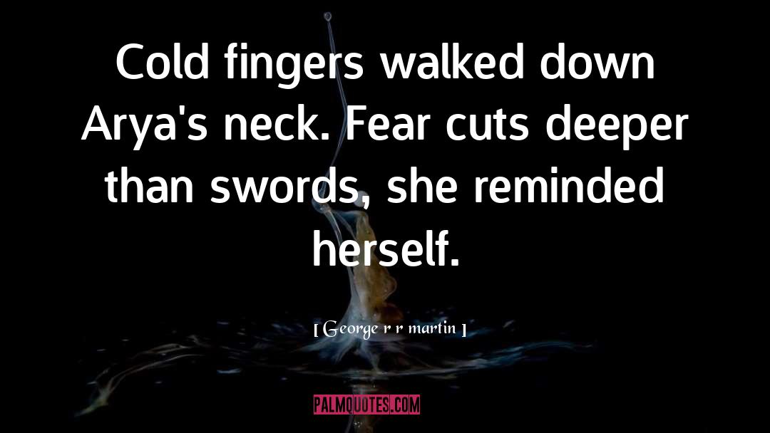 Cuts quotes by George R R Martin