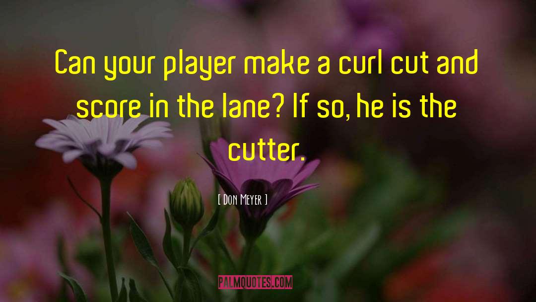 Cutter quotes by Don Meyer