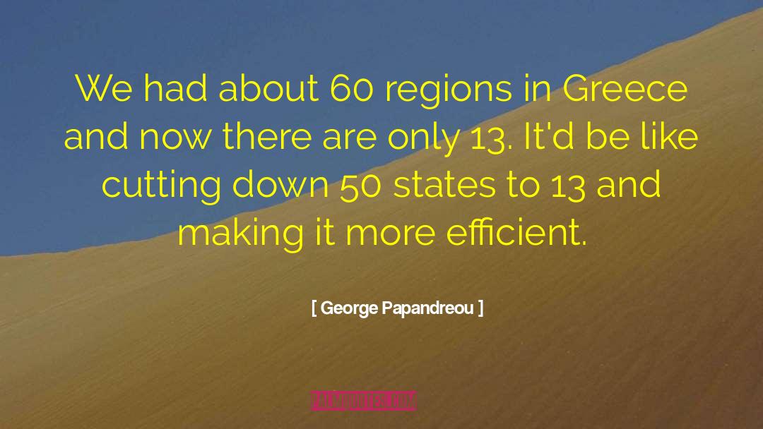 Cutting Down quotes by George Papandreou