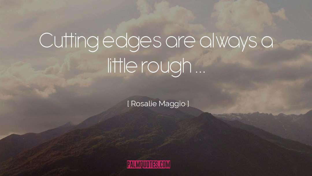 Cutting Edge quotes by Rosalie Maggio