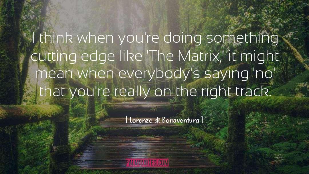 Cutting Edge quotes by Lorenzo Di Bonaventura