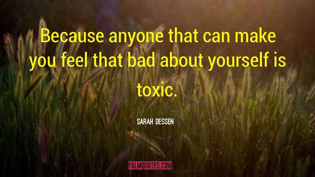 Cutting Ties With Toxic Friends quotes by Sarah Dessen