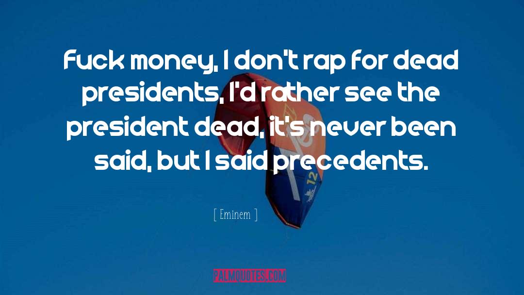 Cutty Dead Presidents quotes by Eminem