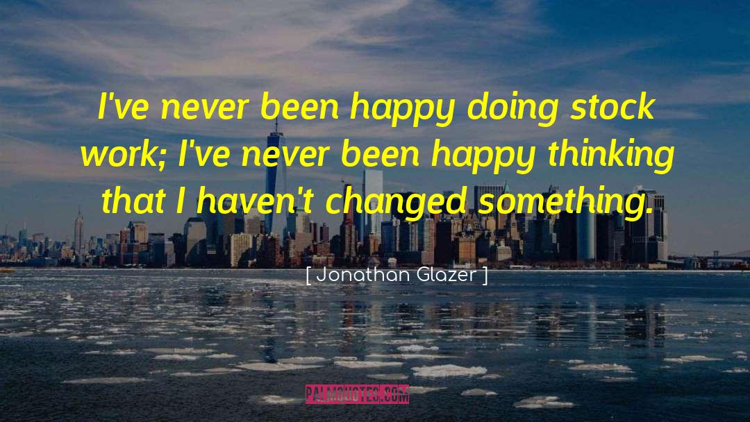 Cy Stock quotes by Jonathan Glazer