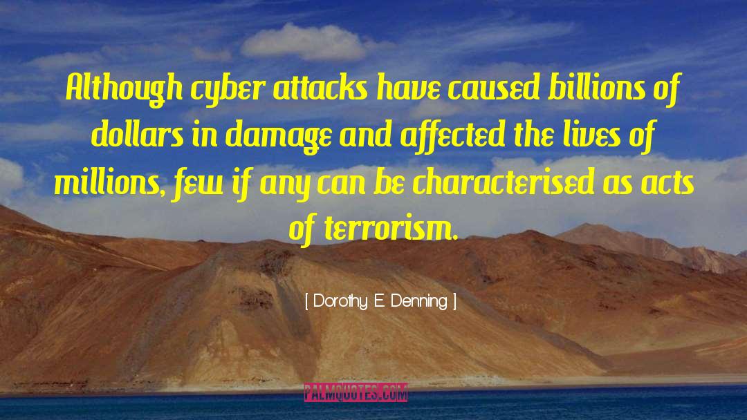 Cyber Attacks quotes by Dorothy E. Denning