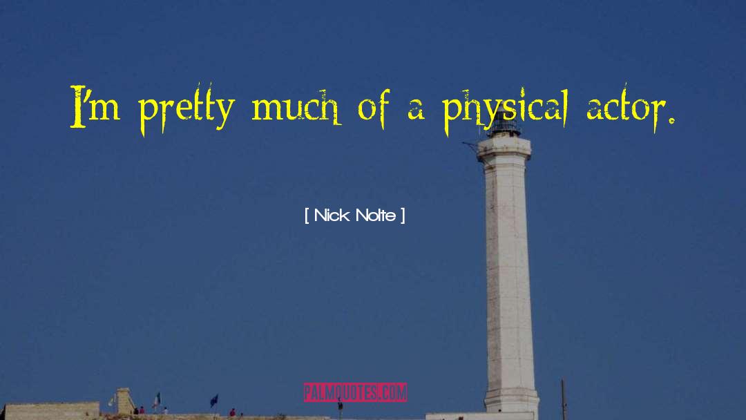 Cyber Physical quotes by Nick Nolte