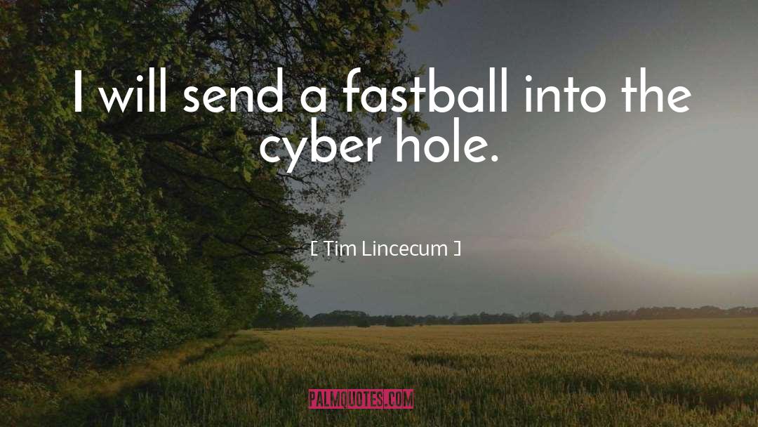 Cyber quotes by Tim Lincecum