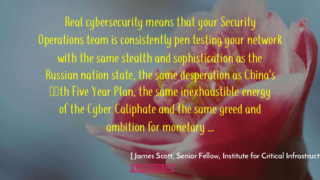 Cyber Resilience quotes by James Scott, Senior Fellow, Institute For Critical Infrastructure Technology