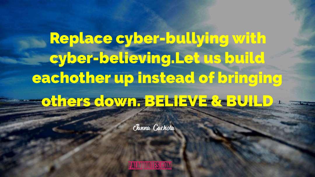 Cyberbullying quotes by Janna Cachola